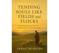 Tending Souls Like Fields and Flocks: Reclaiming the Slow Work of Pastoral Care in a Hurried Church