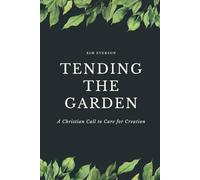 Tending the Garden: A Christian Call to Care for Creation