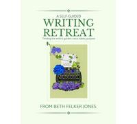 Tending the Writer's Garden: A Self Guided Writing Retreat