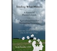 Tending What Matters: A Financial Planner's Guide to Agricultural Families Navigating Dementia