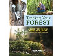 Tending Your Forest: A Guide to Ecological Forest Stewardship in the Eastern and Central United States