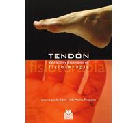 Tendón. Valoración y tratamiento en fisioterapia: Valoración y tratamiento en fisioterapia/ Assessment and treatment in physiotherapy (Medicina)