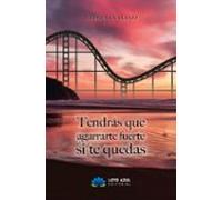 Tendrás Que Agarrarte Fuerte Si Te Quedas