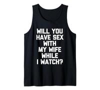 ¿Tendrás sexo con mi esposa mientras miro? -Esposo divertido Camiseta sin Mangas
