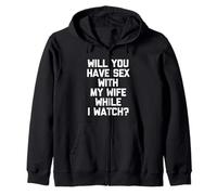 ¿Tendrás sexo con mi esposa mientras miro? -Esposo divertido Sudadera con Capucha