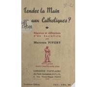 Tendre La Main Aux Catholiques ? (ebook)