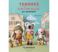 Tendres animaux au crochet: 12 animaux