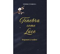 Tenebra come Luce: Imparare a vedere