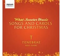 Tenebrae - What Sweeter Music : Chants et Cantiques de Noël