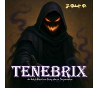 Tenebrix: An Adult Bedtime Story about Depression: 3 (Monsters of the Mind)