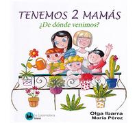 TENEMOS 2 MAMAS ¿DE DONDE VENIMOS?
