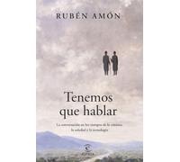 Tenemos que hablar: La conversación en los tiempos de la censura, la soledad y la tecnología (NO FICCIÓN)