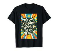Tenemos Trabajo del Reino para Hacer ustedes un Ambiente Positivo Camiseta