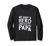 Tenemos un héroe, lo llamamos papá, camiseta de Super Papá Manga Larga