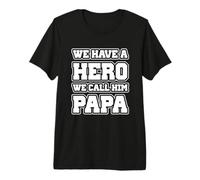 Tenemos un héroe Que lo llamamos papá Divertido día del Padre Camiseta Premium