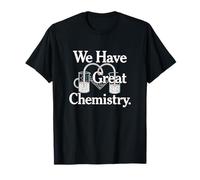 Tenemos una Gran Novedad romántica de química Camiseta