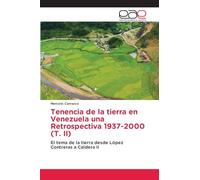Tenencia de la tierra en Venezuela una Retrospectiva 1937-2000 (T. II)