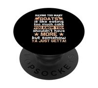 Tener demasiadas Cabras es como Comer Demasiado Pastel Que conoces PopSockets PopGrip Adhesivo