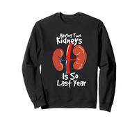 Tener Dos riñones es Tan el año Pasado - Funny Kidney Trasplant Sudadera