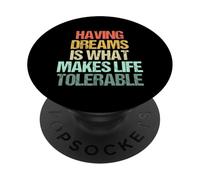Tener sueños es lo Que Hace Que la Vida Sea tolerable - Dicho Divertido PopSockets PopGrip Adhesivo