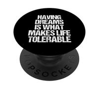 Tener sueños es lo Que Hace Que la Vida Sea tolerable - Dicho Divertido PopSockets PopGrip Adhesivo