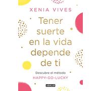 Tener suerte en la vida depende de ti: Descubre el método Happy-Go-Lucky (Inspiración y creatividad)