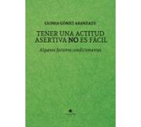 Tener una actitud asertiva NO es fácil: Algunos factores condicionantes