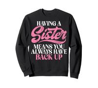 Tener una Hermana Significa Que Siempre Tienes una Hermana de Respaldo Sudadera