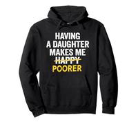Tener Una Hija Me Hace Más Pobre Papá Hija Mamá Padre Sudadera con Capucha