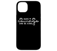 Tener valor y ser amable cita positiva Carcasa para iPhone 14 Plus
