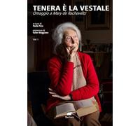 Tenera è la vestale. Omaggio a Mary de Rachewiltz (Vol. 1) (Poesiaedizioni)