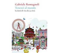 Tenerci al mondo. Lezioni di vita da 52 città (Andante)