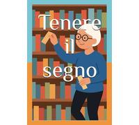 Tenere il segno: Intermittenze di lettura tra le pagine dei libri usati