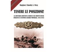 Tenere le posizioni! La dottrina difensiva tedesca sul fronte russo durante la seconda guerra mondiale, 1941-1943 (Ostfront)