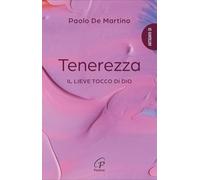 Tenerezza. Il lieve tocco di Dio (Scintille dello Spirito)