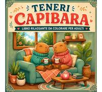 Teneri Capibara: Libro da Colorare per Adulti Rilassante | 50 Disegni Antistress di Capibara Kawaii per Rilassarsi | Idea Regalo Originale per Donne, Uomini e Amanti degli Animali