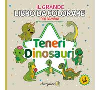 Teneri Dinosauri - Il Grande Libro da Colorare per Bambini (2-5 Anni): 50 Disegni Semplici e Linee Spesse. Immagini Adorabili di T-Rex, Triceratopi, ... frustrazione. (cherryellow - TUTTO TONDO)