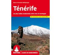 Ténérife: 85 randonnées sélectionnées le long des côtes et dans les montagnes de l'"île des Bienheureux"