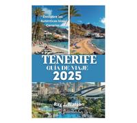 TENERIFE GUÍA DE VIAJE 2025: Descubre las Auténticas Islas Canarias