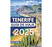 TENERIFE GUÍA DE VIAJE 2025: Las aventuras en la isla esperan tu llegada