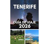 Tenerife guía de viaje 2026: Explora las playas, las principales atracciones, las emocionantes aventuras, la cultura local y los itinerarios para familias, parejas y personas que viajan solas