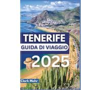 TENERIFE GUIDA DI VIAGGIO 2025: Le avventure sull'isola attendono il tuo arrivo