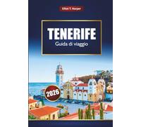 TENERIFE Guida di viaggio 2026: Esplora le Isole Canarie con le migliori attrazioni, spiagge, sentieri escursionistici, cibo locale, mappe e consigli utili