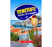 TENERIFE GUIDA DI VIAGGIO 2026: Paesaggi vulcanici, città costiere e cucina locale nelle Isole Canarie