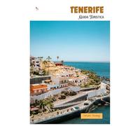 Tenerife Guida Turistica: Attrazioni, spiagge, cucina locale, attività all'aperto e gite di un giorno nelle Isole Canarie