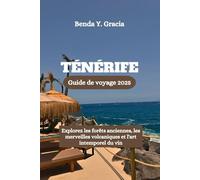 TÉNÉRIFE Guide de voyage 2025: Explorez les forêts anciennes, les merveilles volcaniques et l'art intemporel du vin