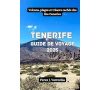 Tenerife Guide de voyage 2025: Volcans, plages et trésors cachés des îles Canaries