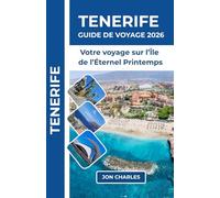 TENERIFE GUIDE DE VOYAGE 2026: Découvrez plages dorées, volcans majestueux, villages canariens et cette liberté unique que seule cette île peut offrir