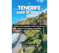 TENERIFE Guide de voyage 2026: Explorez des paysages variés, des saveurs côtières et des plages ensoleillées