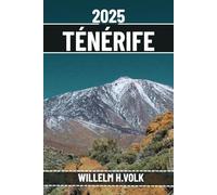 TÉNÉRIFE GUIDE DE VOYAGE: Découvrez les principales attractions de Tenerife, les joyaux cachés, les activités de plein air, la culture et les secrets locaux pour un explorateur solo aventureux